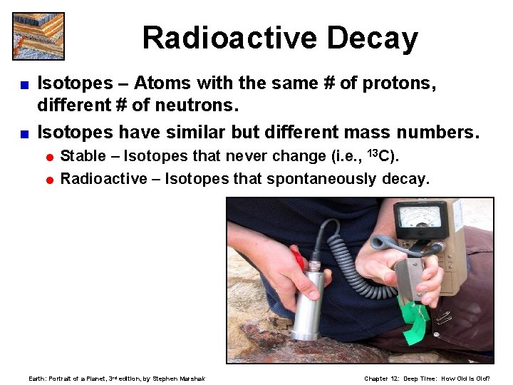 Radioactive Decay Isotopes – Atoms with the same # of protons, different # of