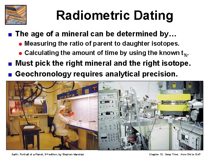 Radiometric Dating < The age of a mineral can be determined by… = Measuring