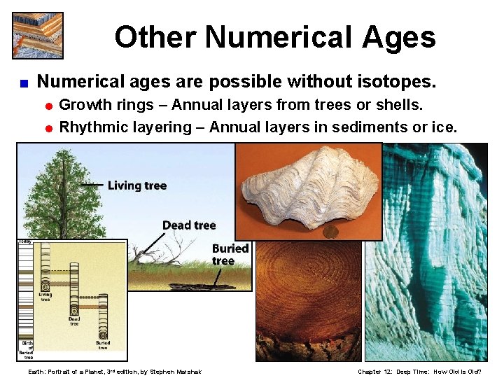 Other Numerical Ages < Numerical ages are possible without isotopes. = Growth rings –