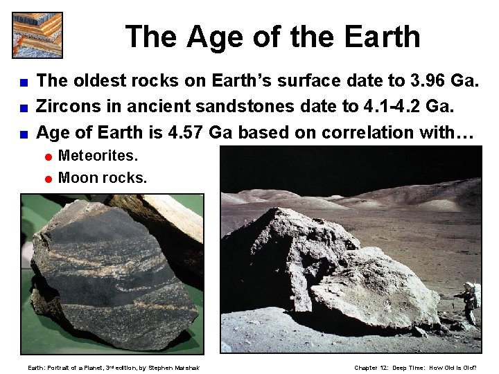 The Age of the Earth The oldest rocks on Earth’s surface date to 3.