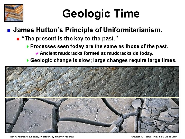 Geologic Time < James Hutton’s Principle of Uniformitarianism. = “The present is the key