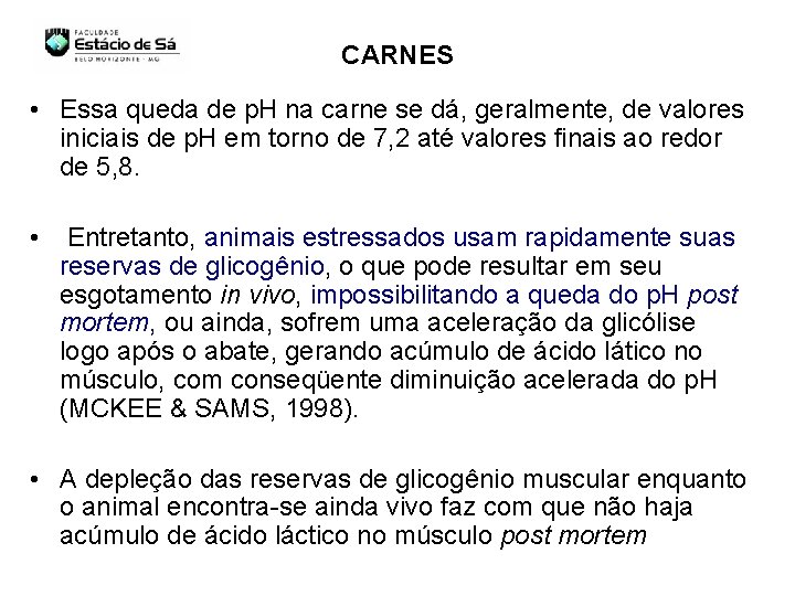 CARNES • Essa queda de p. H na carne se dá, geralmente, de valores