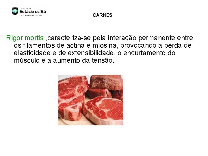 CARNES Rigor mortis , caracteriza-se pela interação permanente entre os filamentos de actina e