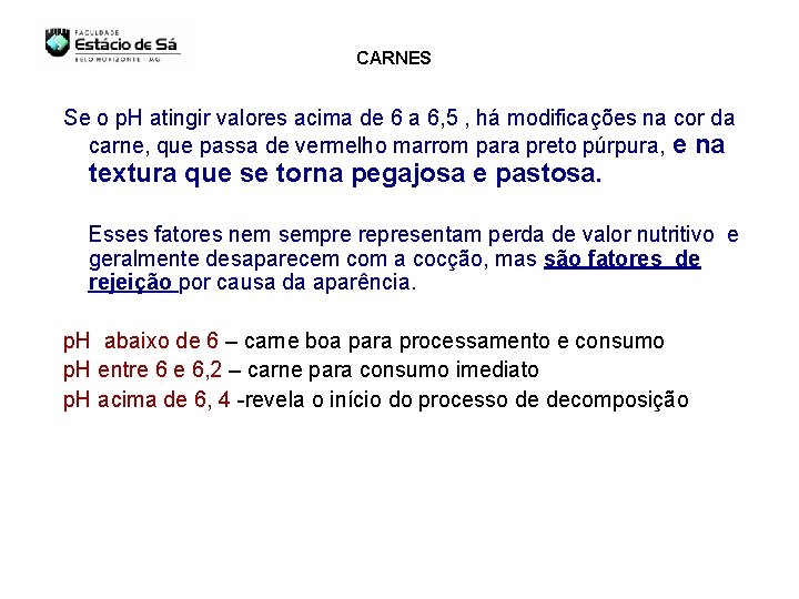 CARNES Se o p. H atingir valores acima de 6 a 6, 5 ,