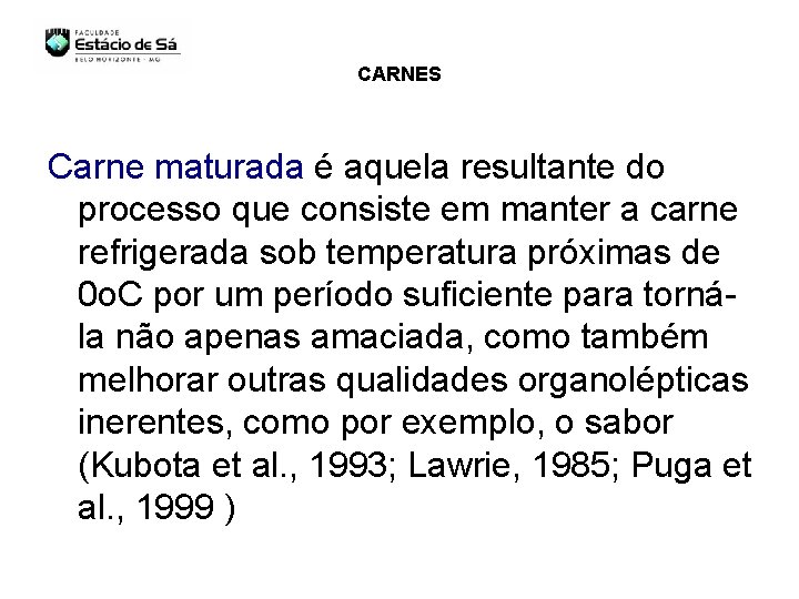 CARNES Carne maturada é aquela resultante do processo que consiste em manter a carne