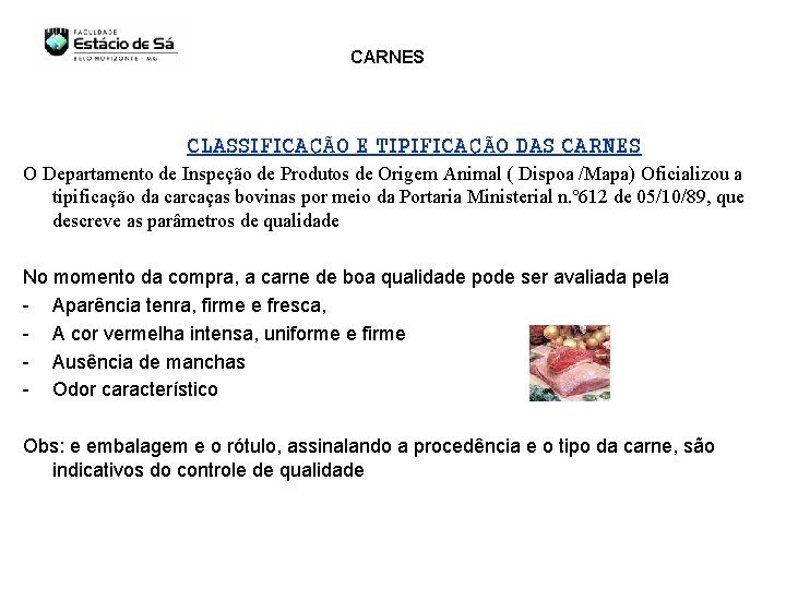 CARNES CLASSIFICAÇÃO E TIPIFICAÇÃO DAS CARNES O Departamento de Inspeção de Produtos de Origem