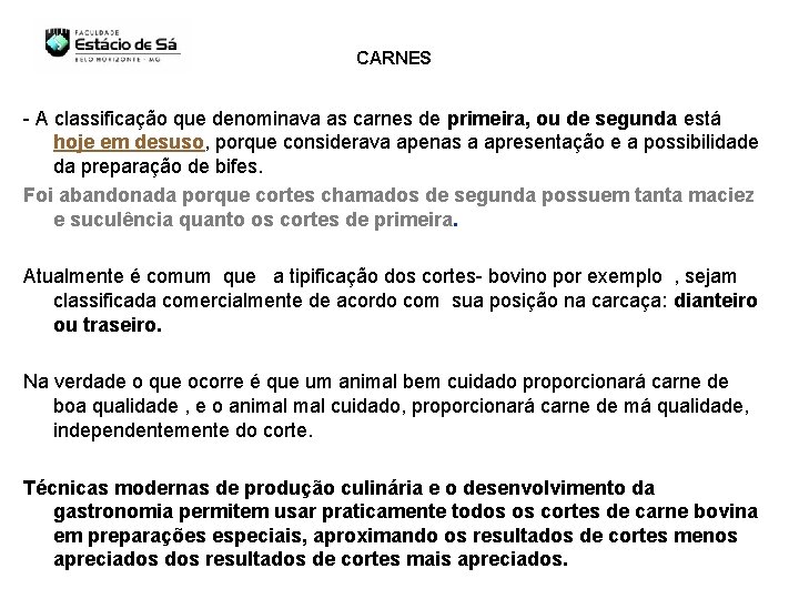 CARNES - A classificação que denominava as carnes de primeira, ou de segunda está