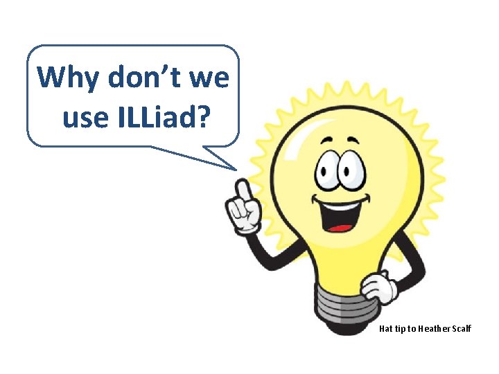 Why don’t we use ILLiad? Hat tip to Heather Scalf 