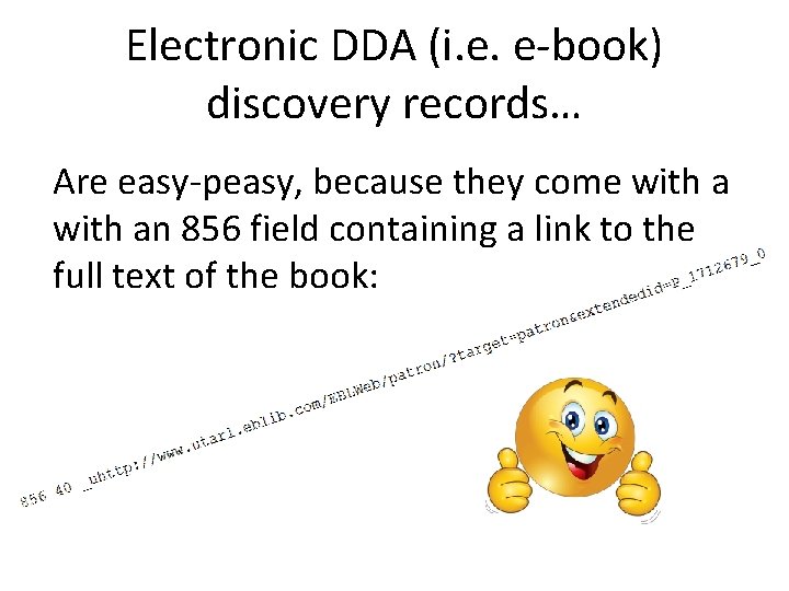 Electronic DDA (i. e. e-book) discovery records… Are easy-peasy, because they come with an