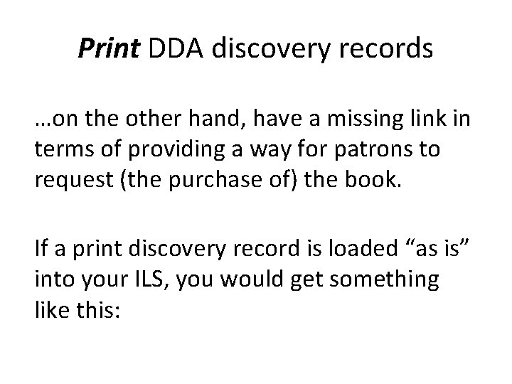 Print DDA discovery records …on the other hand, have a missing link in terms