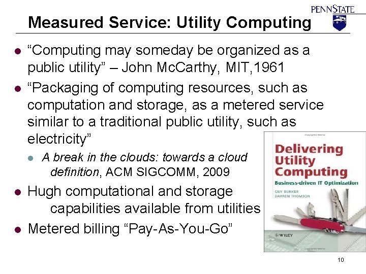 Measured Service: Utility Computing l l “Computing may someday be organized as a public