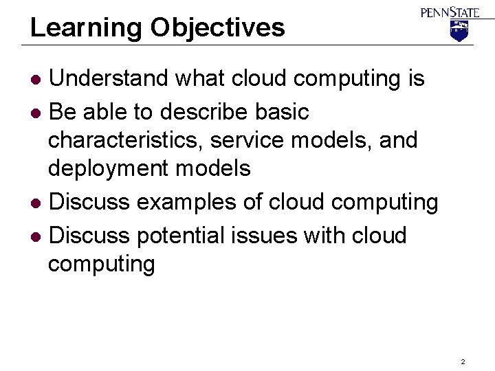 Learning Objectives Understand what cloud computing is l Be able to describe basic characteristics,