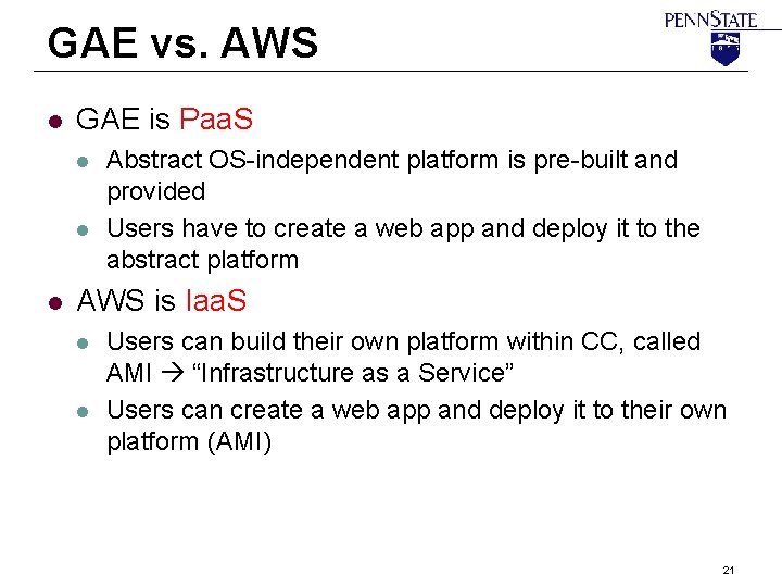 GAE vs. AWS l GAE is Paa. S l l l Abstract OS-independent platform