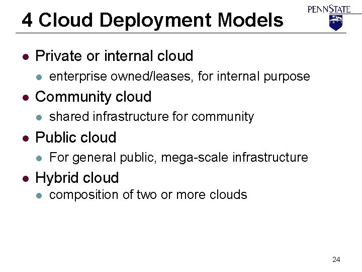 4 Cloud Deployment Models l Private or internal cloud l l Community cloud l