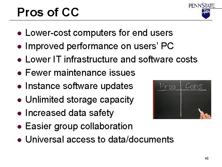 Pros of CC l l l l l Lower-cost computers for end users Improved