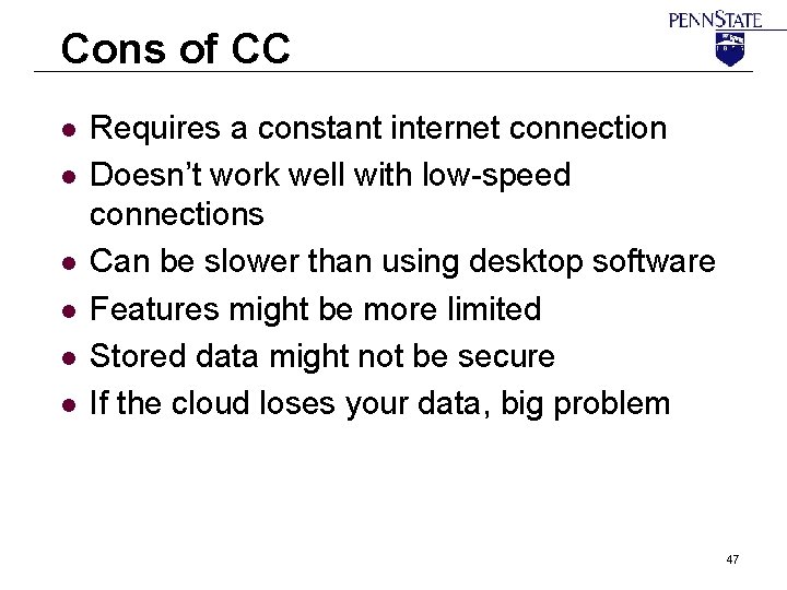 Cons of CC l l l Requires a constant internet connection Doesn’t work well