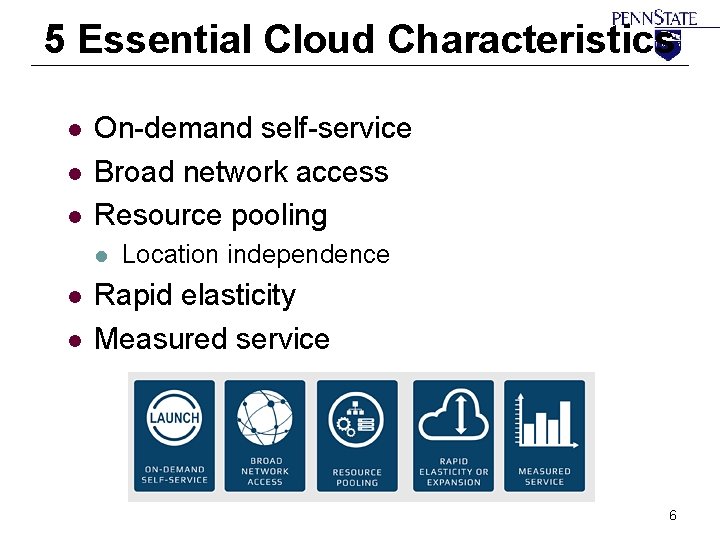 5 Essential Cloud Characteristics l l l On-demand self-service Broad network access Resource pooling