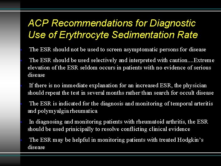ACP Recommendations for Diagnostic Use of Erythrocyte Sedimentation Rate • The ESR should not