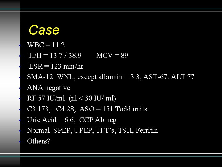 Case • • • WBC = 11. 2 H/H = 13. 7 / 38.