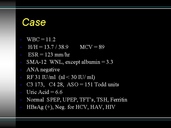 Case • • • WBC = 11. 2 H/H = 13. 7 / 38.