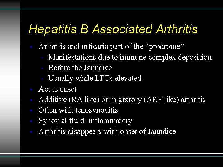 Hepatitis B Associated Arthritis • • • Arthritis and urticaria part of the “prodrome”