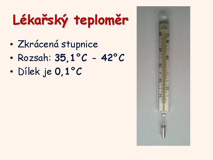 Lékařský teploměr • Zkrácená stupnice • Rozsah: 35, 1°C - 42°C • Dílek je