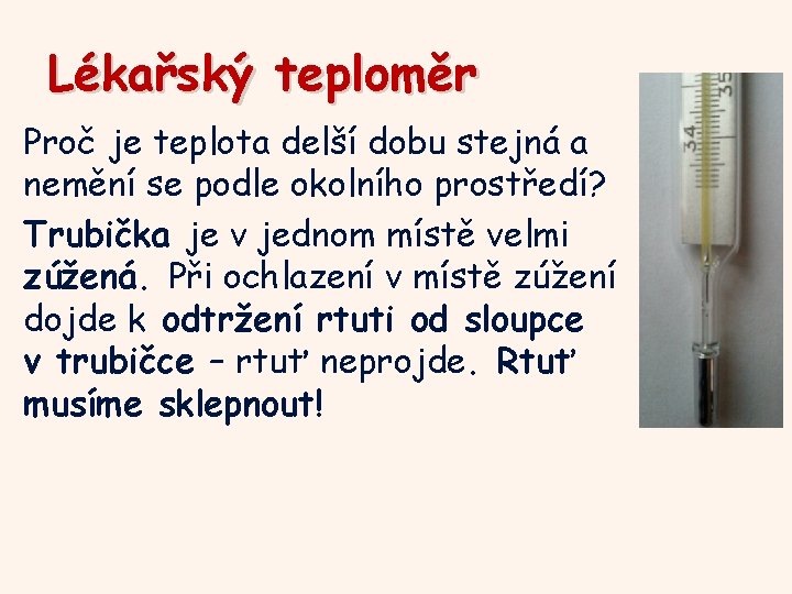 Lékařský teploměr Proč je teplota delší dobu stejná a nemění se podle okolního prostředí?