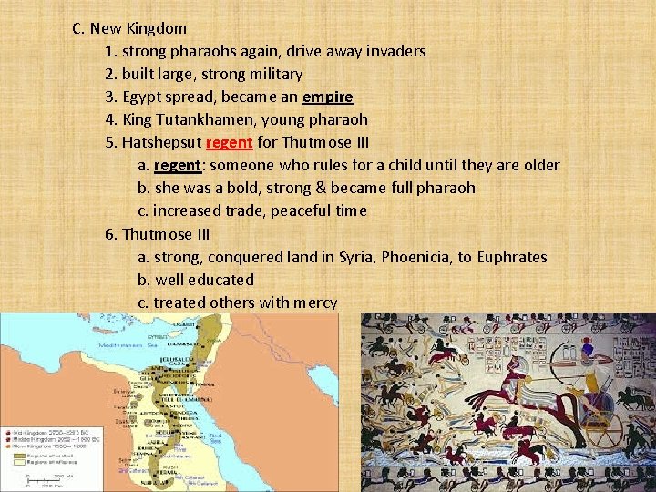 C. New Kingdom 1. strong pharaohs again, drive away invaders 2. built large, strong