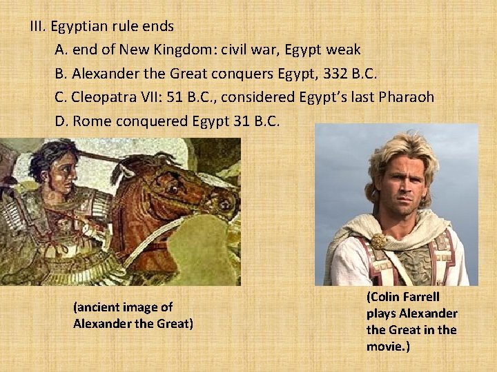 III. Egyptian rule ends A. end of New Kingdom: civil war, Egypt weak B.