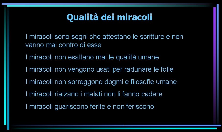 Qualità dei miracoli I miracoli sono segni che attestano le scritture e non vanno