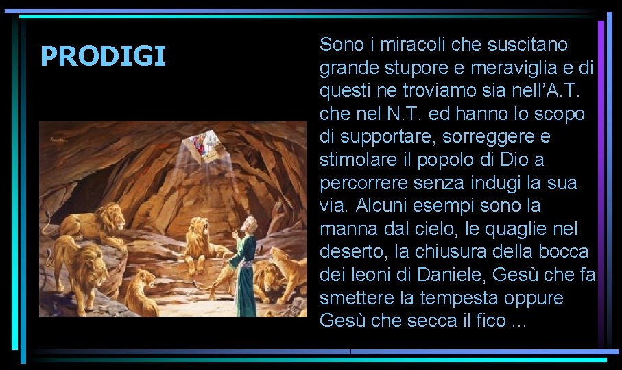 PRODIGI Sono i miracoli che suscitano grande stupore e meraviglia e di questi ne