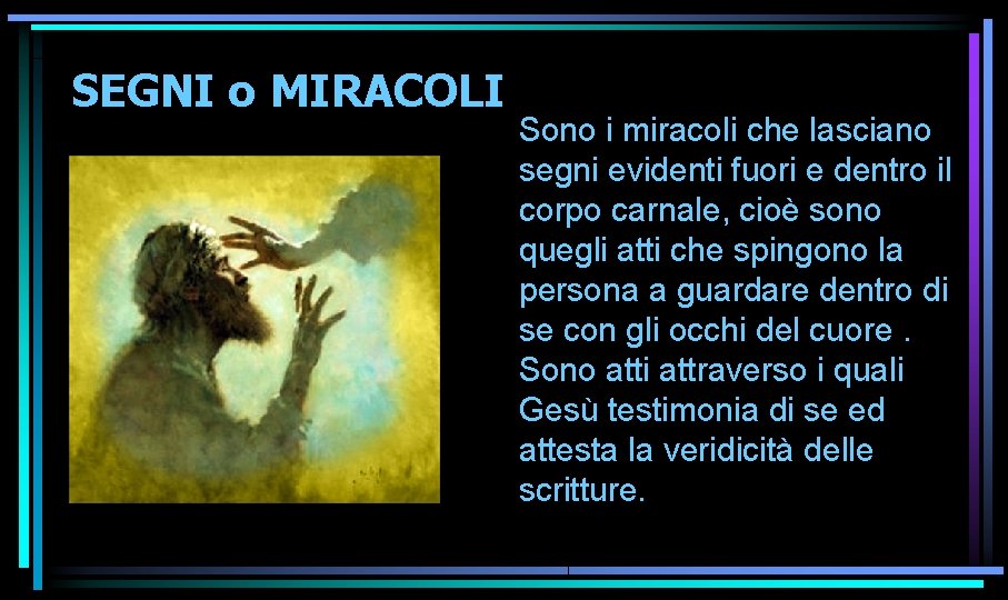 SEGNI o MIRACOLI Sono i miracoli che lasciano segni evidenti fuori e dentro il