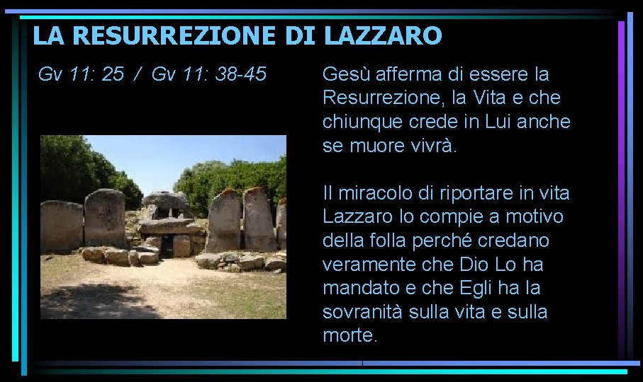 LA RESURREZIONE DI LAZZARO Gv 11: 25 / Gv 11: 38 -45 Gesù afferma