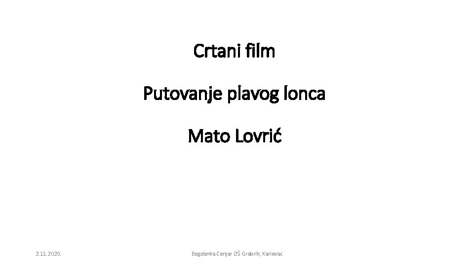 Crtani film Putovanje plavog lonca Mato Lovrić 2. 11. 2020. Bogdanka Conjar OŠ Grabrik,