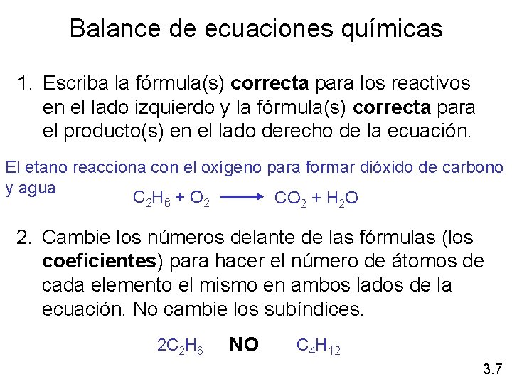 Balance de ecuaciones químicas 1. Escriba la fórmula(s) correcta para los reactivos en el