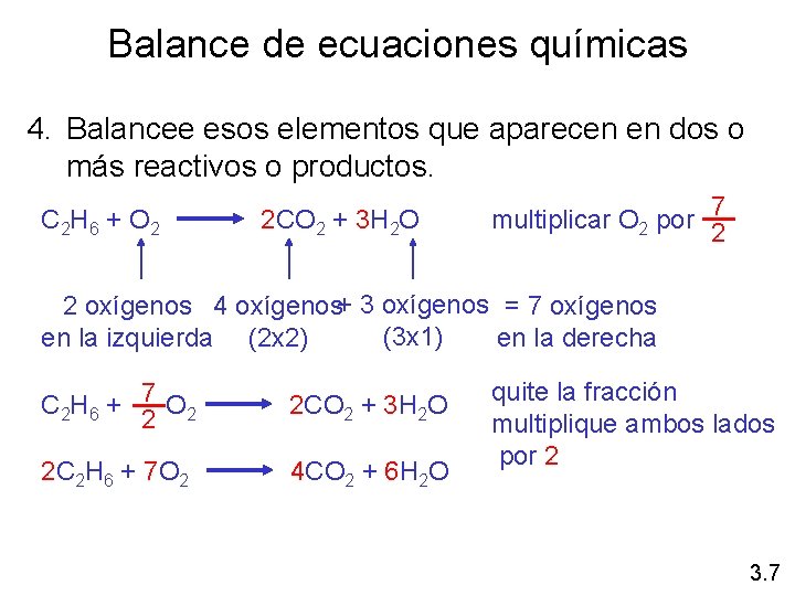Balance de ecuaciones químicas 4. Balancee esos elementos que aparecen en dos o más