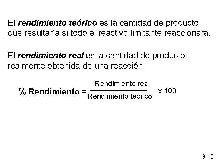 El rendimiento teórico es la cantidad de producto que resultaría si todo el reactivo