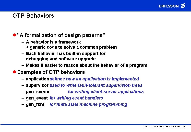 OTP Behaviors l "A formalization of design patterns" – A behavior is a framework