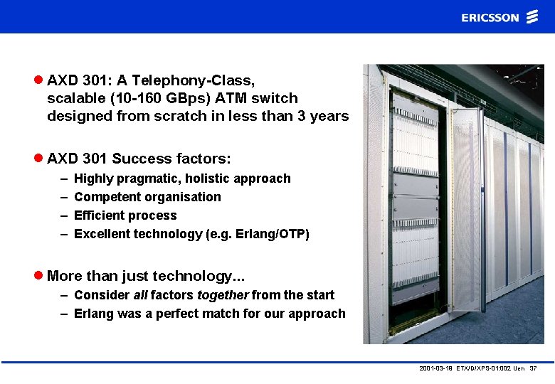 l AXD 301: A Telephony-Class, scalable (10 -160 GBps) ATM switch designed from scratch