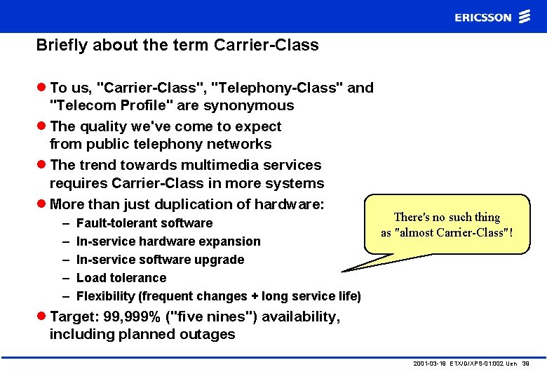 Briefly about the term Carrier-Class l To us, "Carrier-Class", "Telephony-Class" and "Telecom Profile" are