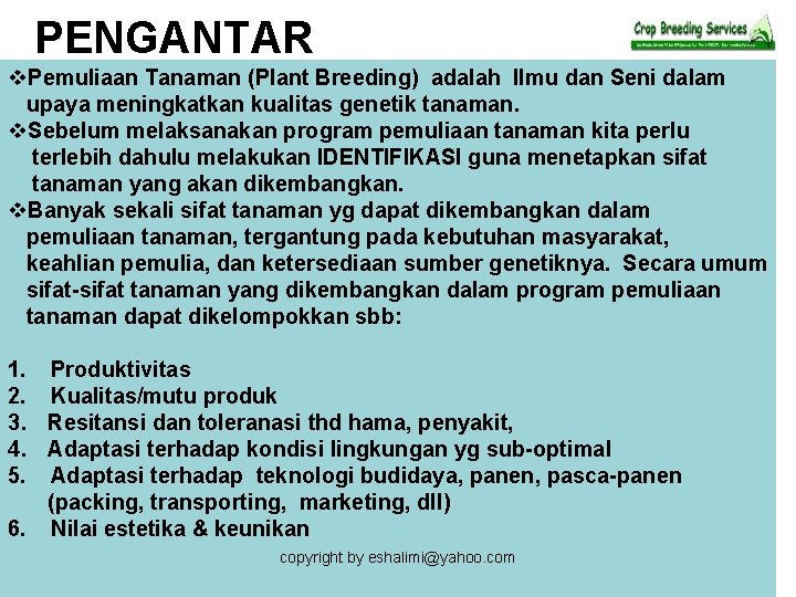 PENGANTAR v. Pemuliaan Tanaman (Plant Breeding) adalah Ilmu dan Seni dalam upaya meningkatkan kualitas