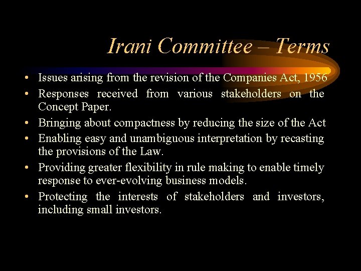 Irani Committee – Terms • Issues arising from the revision of the Companies Act,