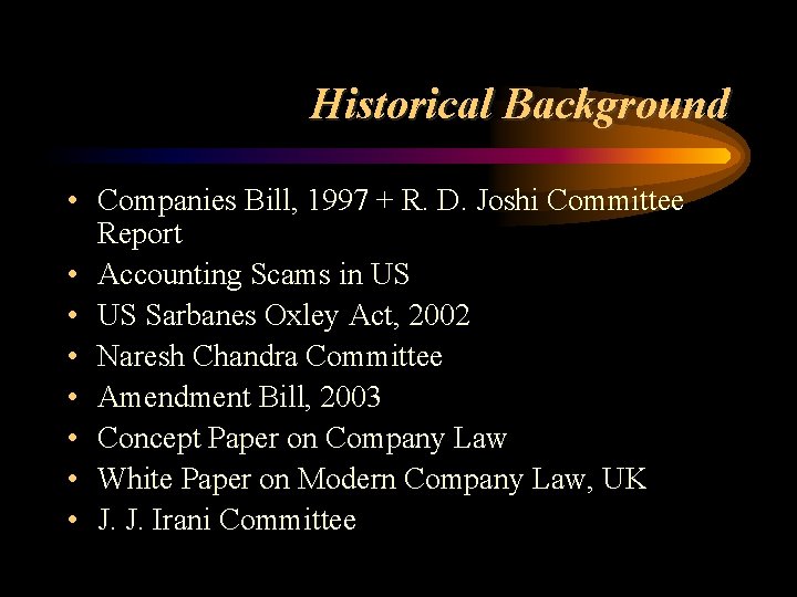 Historical Background • Companies Bill, 1997 + R. D. Joshi Committee Report • Accounting