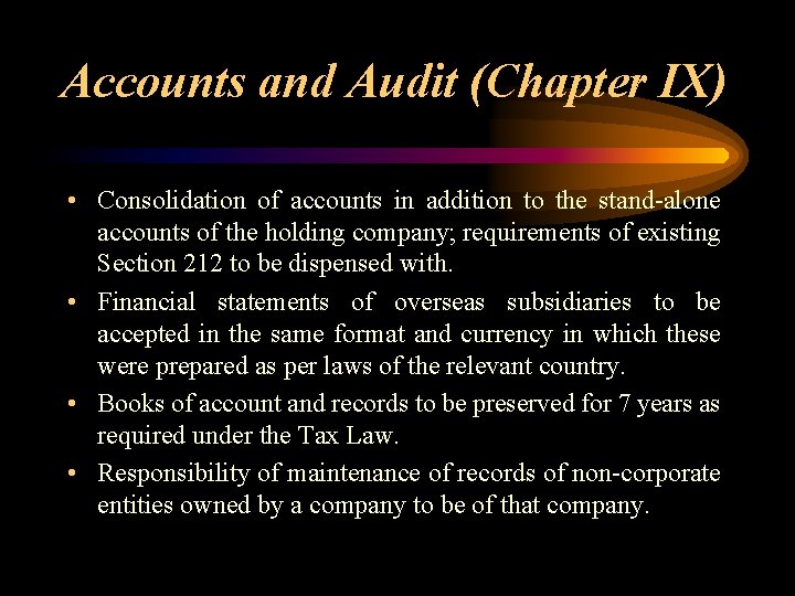 Accounts and Audit (Chapter IX) • Consolidation of accounts in addition to the stand-alone
