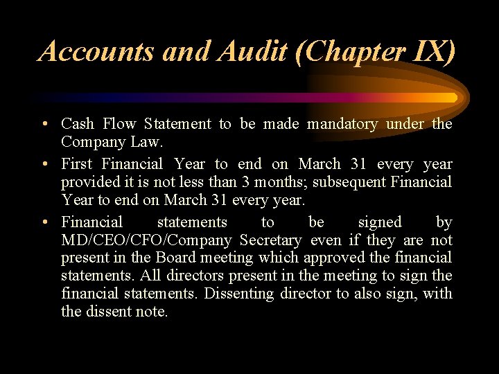 Accounts and Audit (Chapter IX) • Cash Flow Statement to be made mandatory under