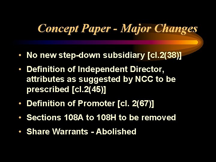 Concept Paper - Major Changes • No new step-down subsidiary [cl. 2(38)] • Definition