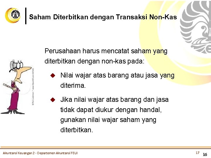 Saham Diterbitkan dengan Transaksi Non-Kas Perusahaan harus mencatat saham yang diterbitkan dengan non-kas pada: