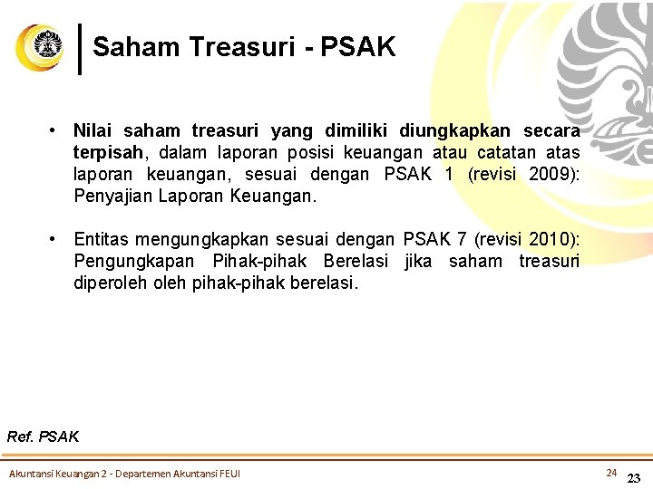 Saham Treasuri - PSAK • Nilai saham treasuri yang dimiliki diungkapkan secara terpisah, dalam