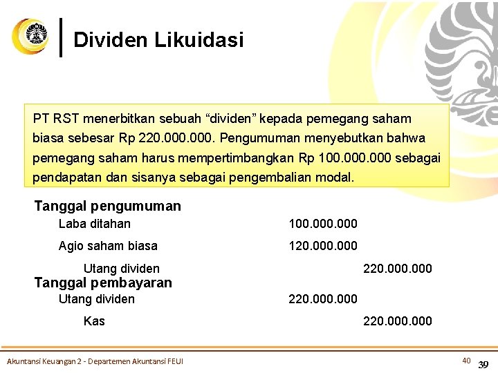 Dividen Likuidasi PT RST menerbitkan sebuah “dividen” kepada pemegang saham biasa sebesar Rp 220.