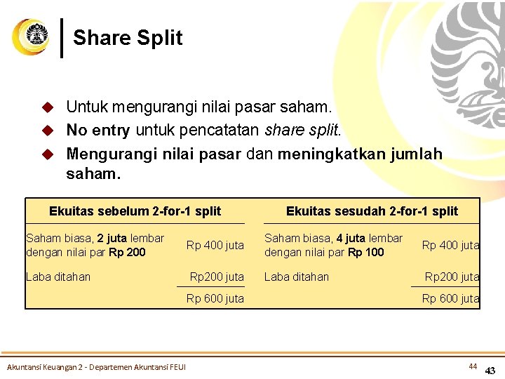 Share Split Untuk mengurangi nilai pasar saham. u No entry untuk pencatatan share split.
